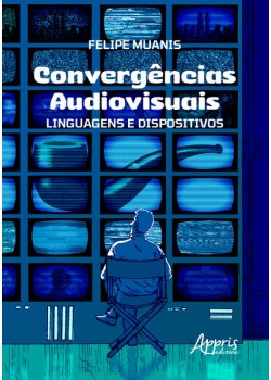 Convergências audiovisuais: linguagens e dispositivos