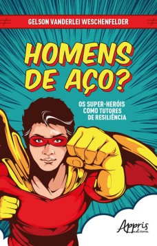 Homens de aço? os super-heróis como tutores de resiliência