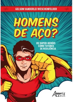 Homens de aço? os super-heróis como tutores de resiliência