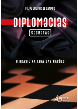 Diplomacias secretas: o Brasil na liga das nações