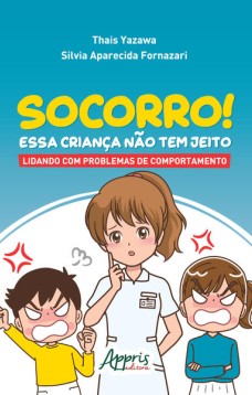 Socorro! essa criança não tem jeito: lidando com problemas de comportamento