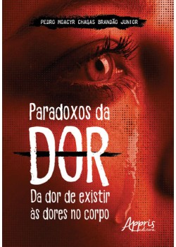 Paradoxos da dor: da dor de existir às dores no corpo