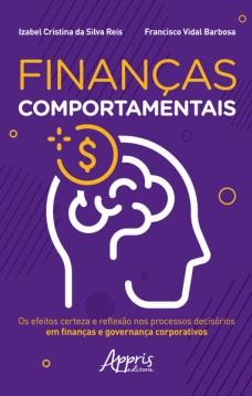 Finanças comportamentais: os efeitos certeza e reflexão nos processos decisórios em finanças e governança corporativos