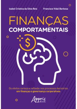 Finanças comportamentais: os efeitos certeza e reflexão nos processos decisórios em finanças e governança corporativos