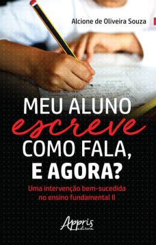 Meu aluno escreve como fala, e agora? uma intervenção bem-sucedida no ensino fundamental ii