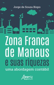 Zona franca de manaus e suas riquezas: uma abordagem contábil