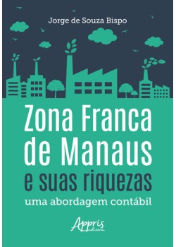 Zona franca de manaus e suas riquezas: uma abordagem contábil