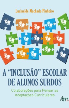 A “inclusão” escolar de alunos surdos: colaborações para pensar as adaptações curriculares