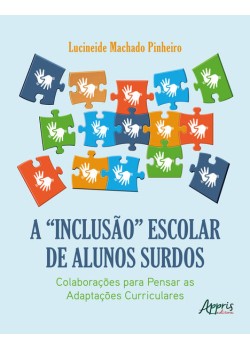 A “inclusão” escolar de alunos surdos: colaborações para pensar as adaptações curriculares