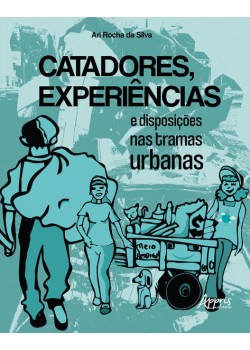 Catadores, experiências e disposições nas tramas urbanas