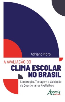 A avaliação do clima escolar no brasil: construção, testagem e validação de questionários avaliativos