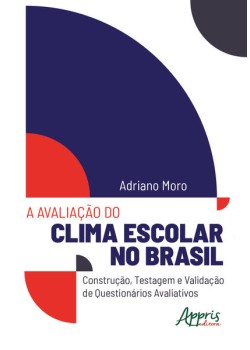 A avaliação do clima escolar no brasil: construção, testagem e validação de questionários avaliativos