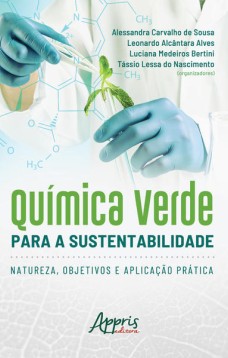 Química verde para a sustentabilidade: natureza, objetivos e aplicação prática