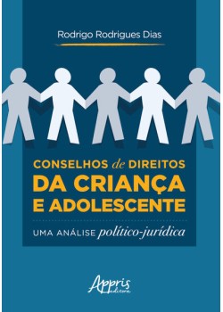 Conselhos de direitos da criança e adolescente: uma análise político-jurídica