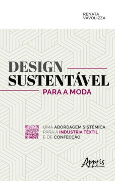 Design sustentável para a moda: uma abordagem sistêmica para a indústria têxtil e de confecção