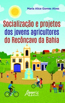 Socialização e projetos dos jovens agricultores do recôncavo da Bahia