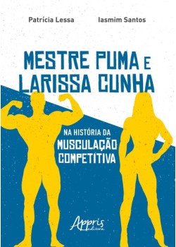 Mestre puma e Larissa cunha na história da musculação competitiva