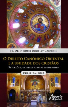 O direito canônico oriental e a unidade dos cristàos: reflexões jurídicas sobre o ecumenismo