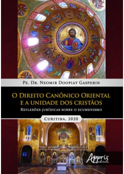 O direito canônico oriental e a unidade dos cristàos: reflexões jurídicas sobre o ecumenismo