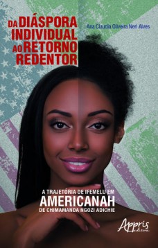 Da diáspora individual ao retorno redentor: trajetória de ifemelu em americanah de chimamanda ngozi adichie