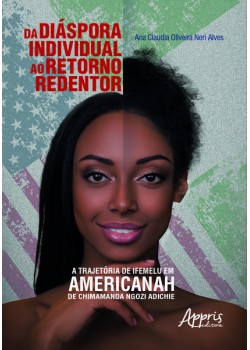 Da diáspora individual ao retorno redentor: trajetória de ifemelu em americanah de chimamanda ngozi adichie