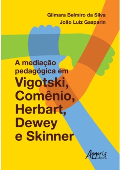 A mediação pedagógica em vigotski, comênio, herbart, dewey e skinner