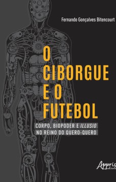 O ciborgue e o futebol: corpo, biopoder e illusio no reino do quero-quero