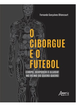 O ciborgue e o futebol: corpo, biopoder e illusio no reino do quero-quero