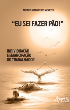 “Eu sei fazer pão!”: individuação e emancipação do trabalhador