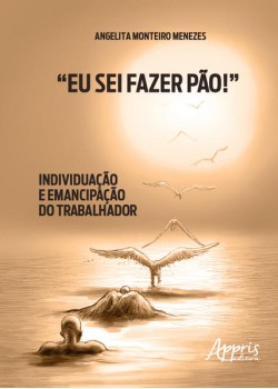 “Eu sei fazer pão!”: individuação e emancipação do trabalhador