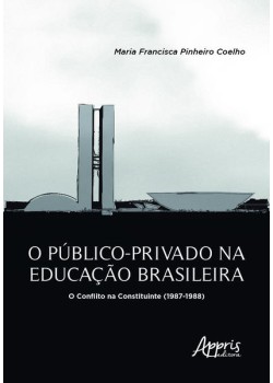 O público-privado na educação brasileira: O conflito na Constituinte (1987-1988)