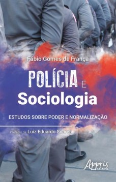 Polícia e sociologia: estudos sobre poder e normalização