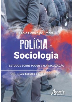 Polícia e sociologia: estudos sobre poder e normalização