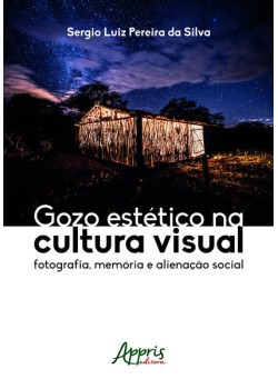 Gozo estético na cultura visual: fotografia, memória e alienação social