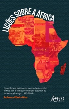 Lições sobre a áfrica: colonialismo e racismo nas representações sobre a áfrica e os africanos nos manuais escolares de história em Portugal (1990-2005)