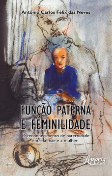 Função paterna e feminilidade: o reconhecimento de paternidade entre a màe e a mulher