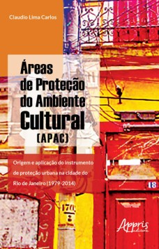 àreas de proteção do ambiente cultural (apac): origem e aplicação do instrumento de proteção urbana na cidade do rio de janeiro (1979-2014)