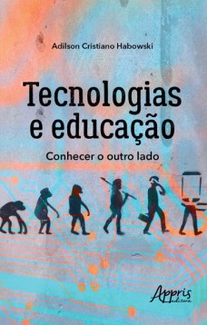 Tecnologias e educação: conhecer o outro lado