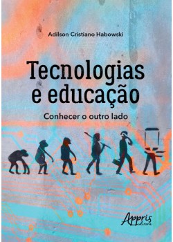 Tecnologias e educação: conhecer o outro lado