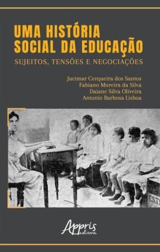 Uma história social da educação: sujeitos, tensões e negociações