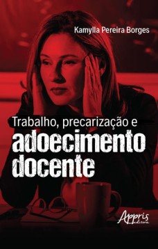 Trabalho, precarização e adoecimento docente