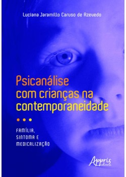 Psicanálise com crianças na contemporaneidade: família, sintoma e medicalização