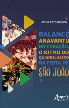 Balancê anavantur no coração, o ritmo do quadrilheiro na festa de são joão