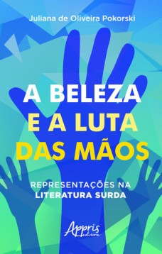 A beleza e a luta das màos: representações na literatura surda