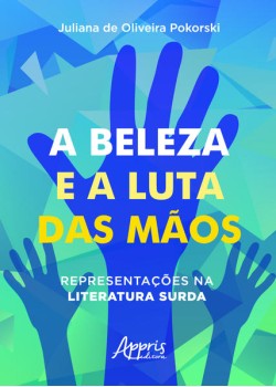 A beleza e a luta das màos: representações na literatura surda