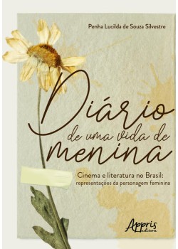 Diário de uma vida de menina - cinema e literatura no brasil: representações da personagem feminina