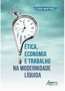 Ética, economia e trabalho na modernidade líquida