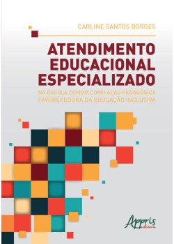 Atendimento educacional especializado na escola comum como ação pedagógica favorecedora da educação inclusiva