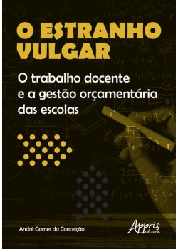 O estranho vulgar: o trabalho docente e a gestào orçamentária das escolas