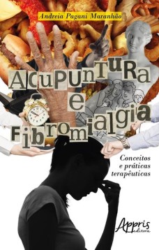 Acupuntura e fibromialgia: conceitos e práticas terapêuticas